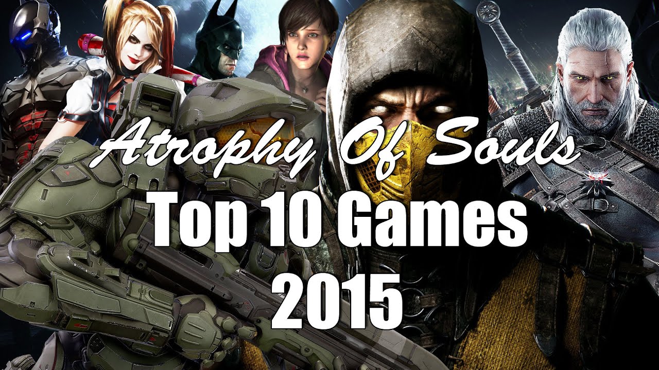 Atrophy Of Souls Top 10 Games of 2015