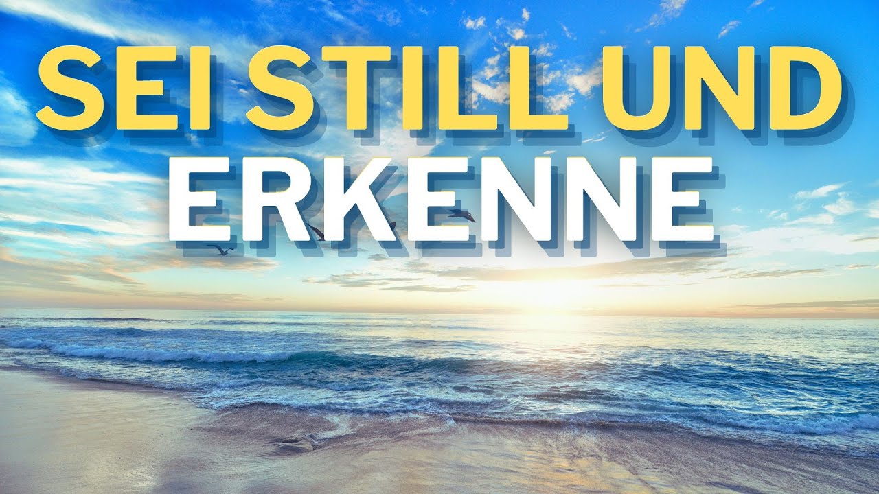 Stille Zeit - Entspannungsmusik mit Bibelvers: Sei still und erkenne #GottesWortMusik #Bibel