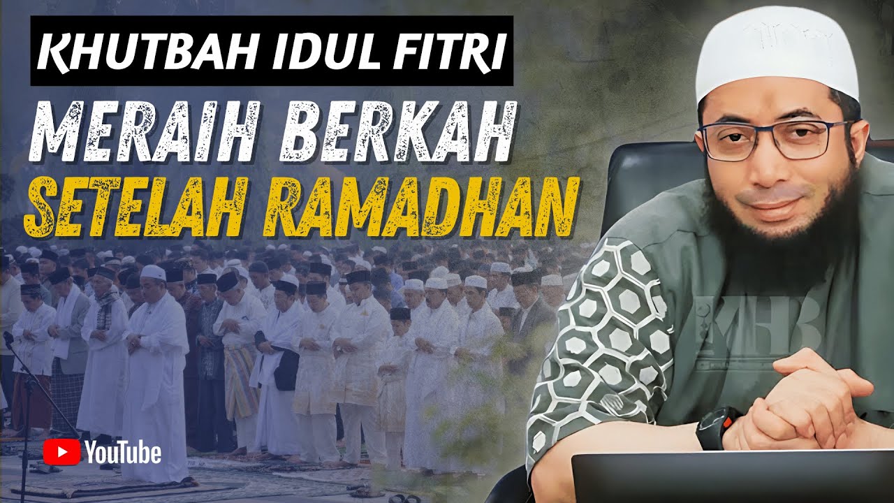 Meraih Berkah Setelah Ramadhan | Khutbah Idul Fitri Ustadz Khalid Basalamah Full