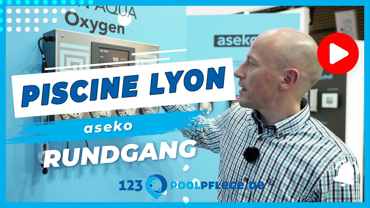 Piscine Lyon 2022, die wichtigste Schwimmbadmesse Europas! - Wir besuchen den Stand von  Aseko