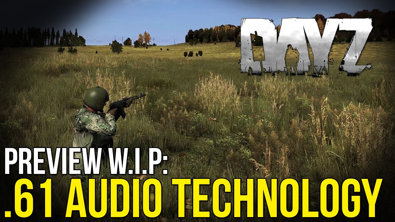 #DayZ ~ NEW GUN SOUNDS! ~ .61 Audio Tech W.I.P Preview