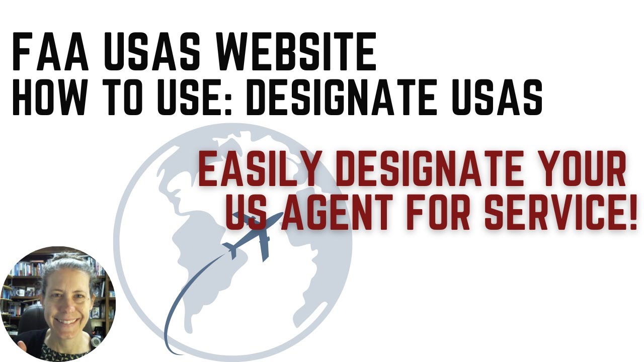 How to Designate Your US Agent for Service: USAS FAA Website for Pilots, Dispatchers, and Mechanics