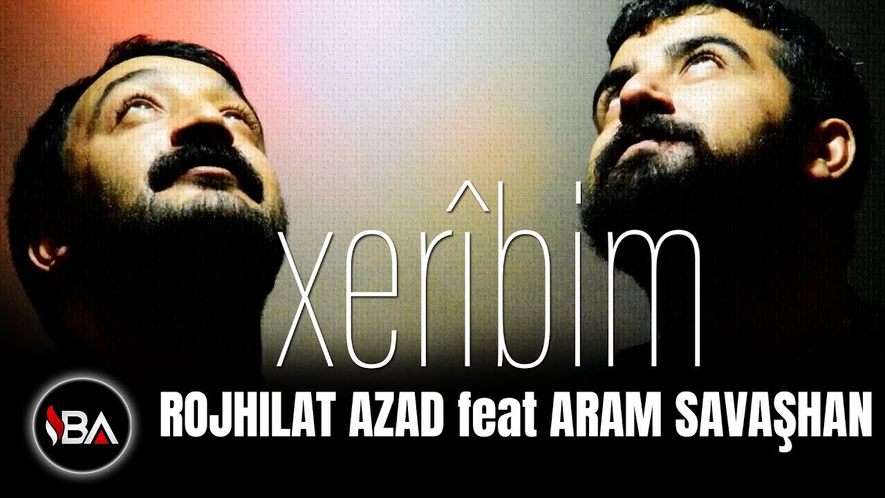 ROJHILAT AZAD & ARAM SAVAŞ HAN - XERÎBIM [Official Music]