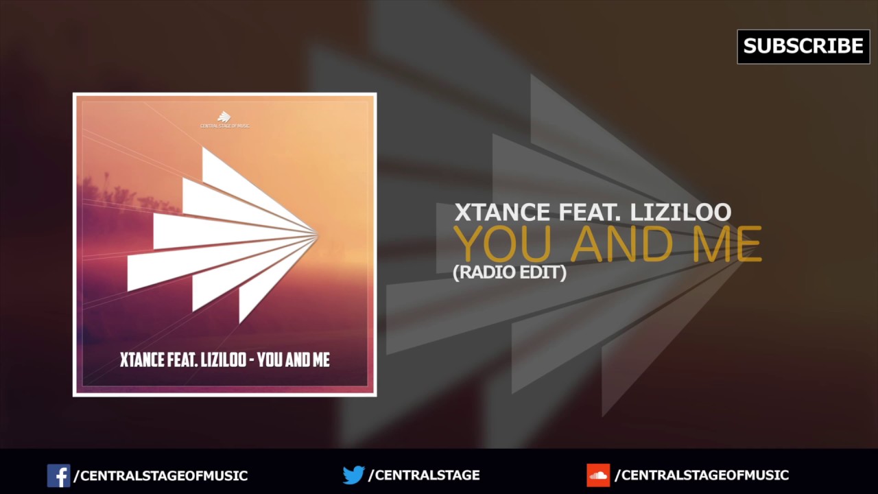 Xtance Feat. Liziloo - You and Me (Radio Edit) // CENTRAL STAGE OF MUSIC //