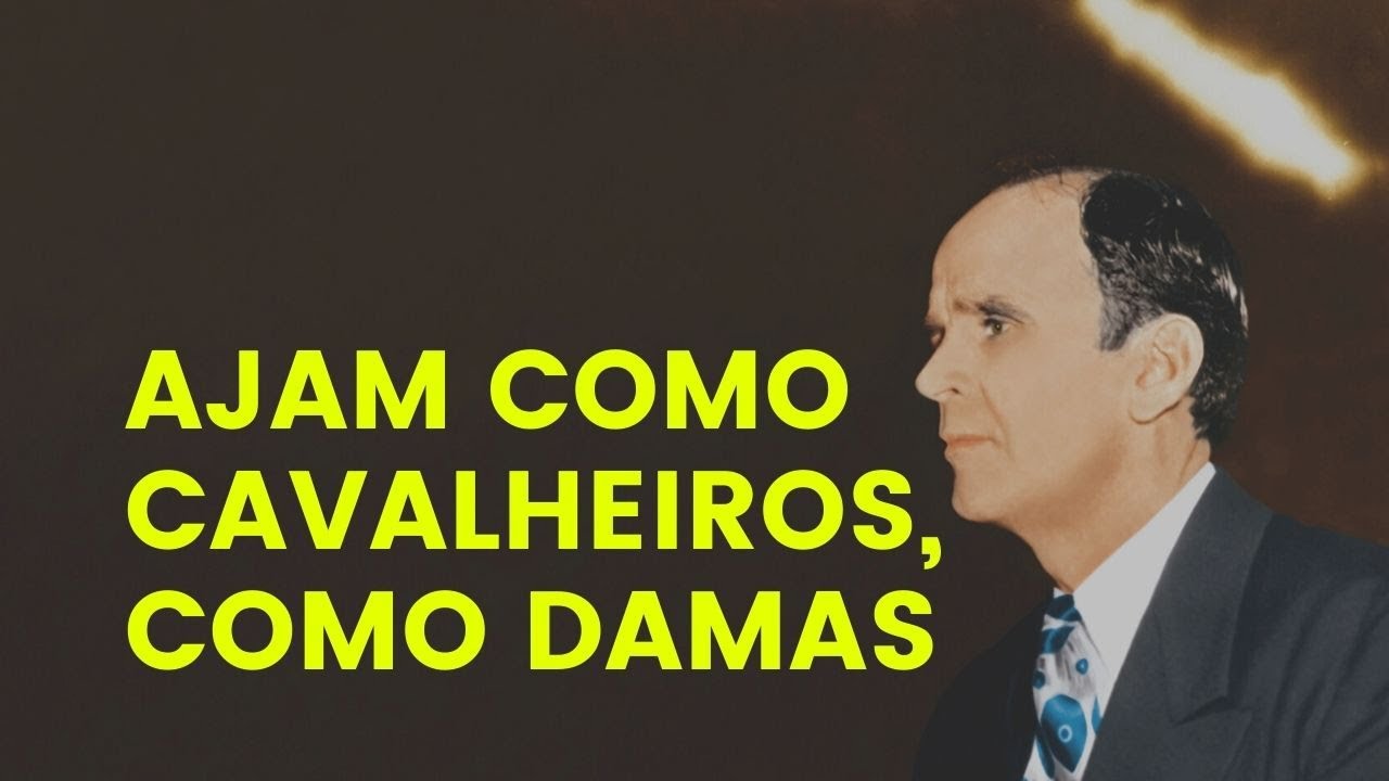 Ajam Como Cavalheiros, Como Damas - William Branham