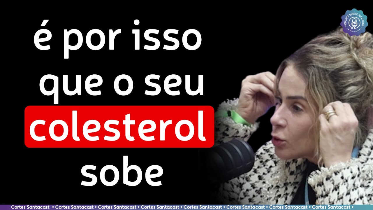 É por isso que o seu colesterol sobe | Dra Cybelle Vasconcellos no Santacast