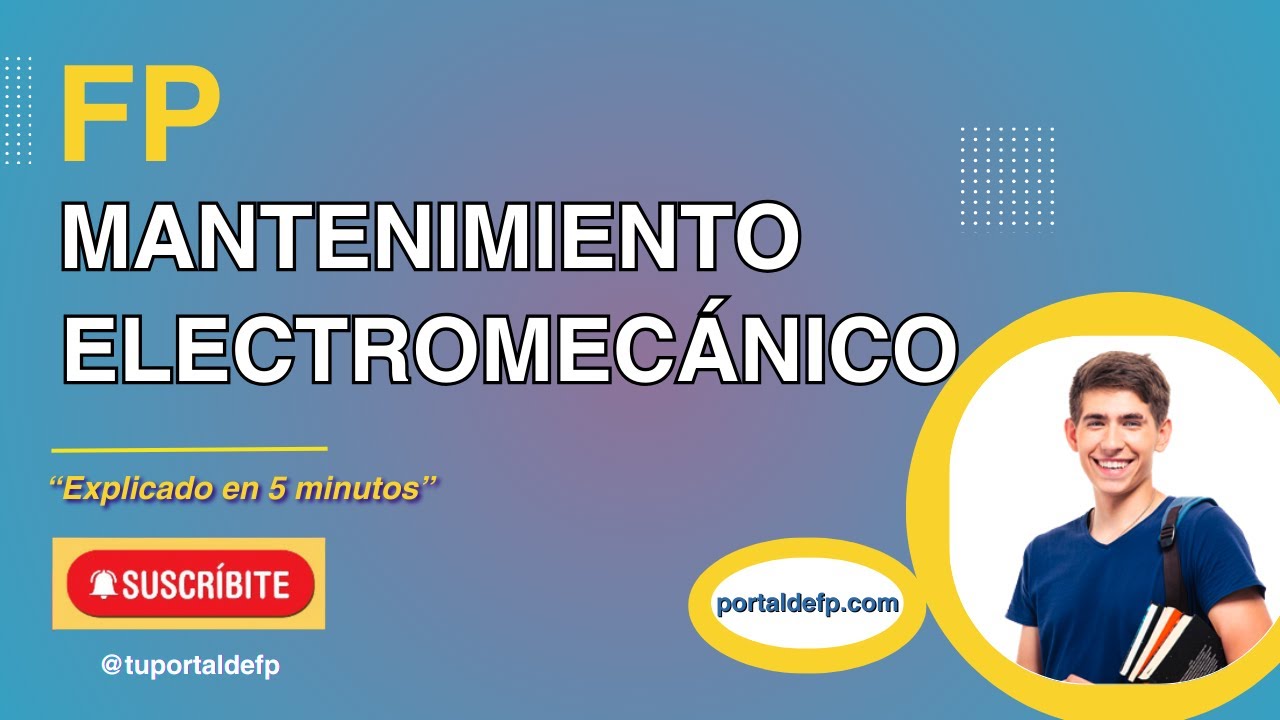 🟥 FP MANTENIMIENTO ELECTROMECÁNICO. Ciclo explicado en 5 minutos