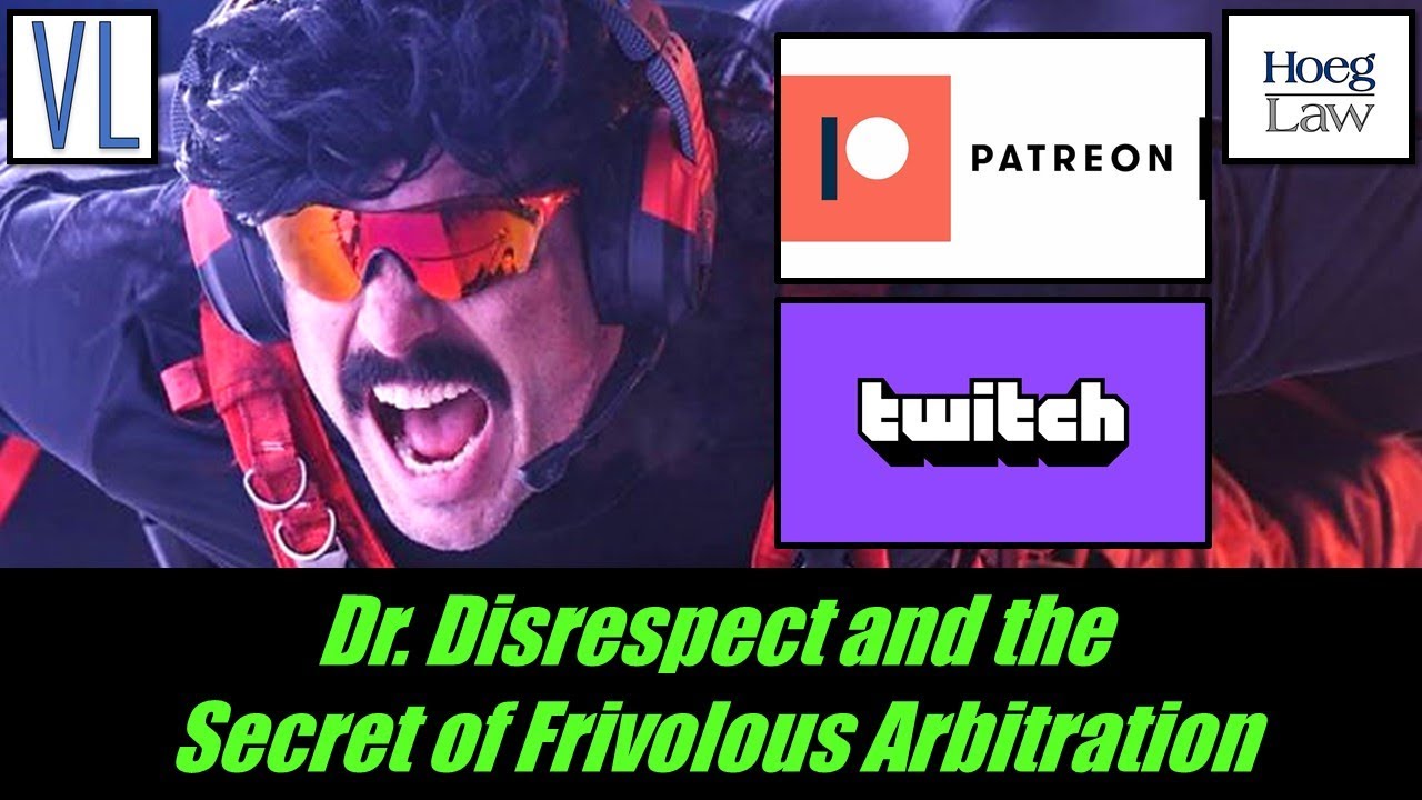 Dr. Disrespect and the Secret of Frivolous Arbitration (w/ Patreon)(VL264)