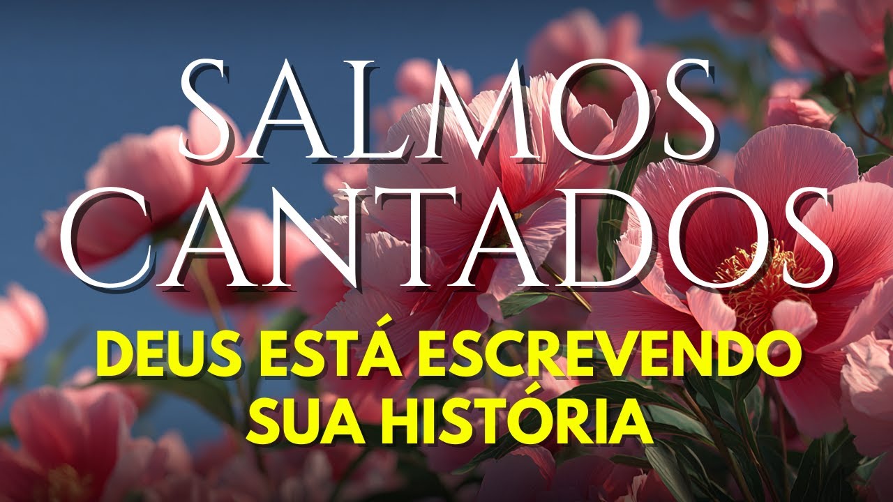 1 Hora de Salmos Cantados | Uma Nova História Está Sendo Escrita