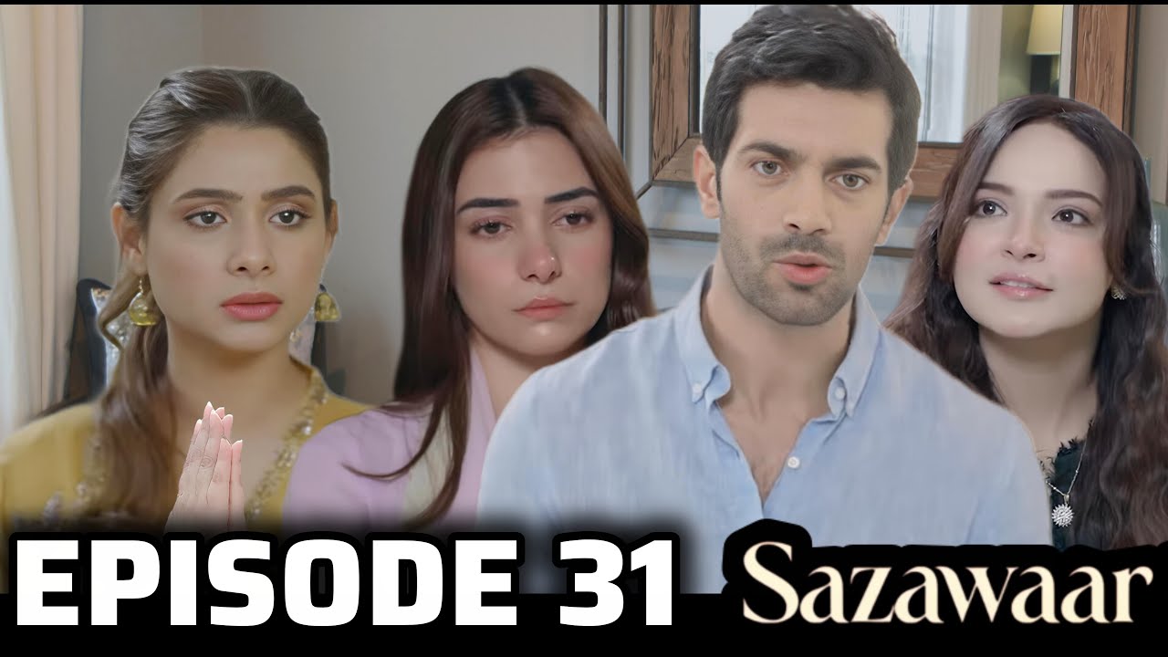 Sazawaar Episode 31 Review | New Entry, Old Feelings Return