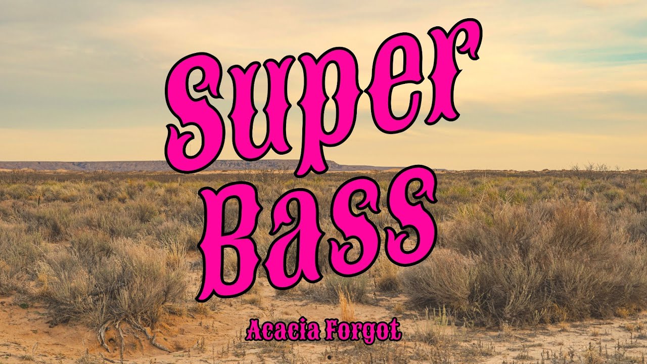 Super Bass - Acacia Forgot