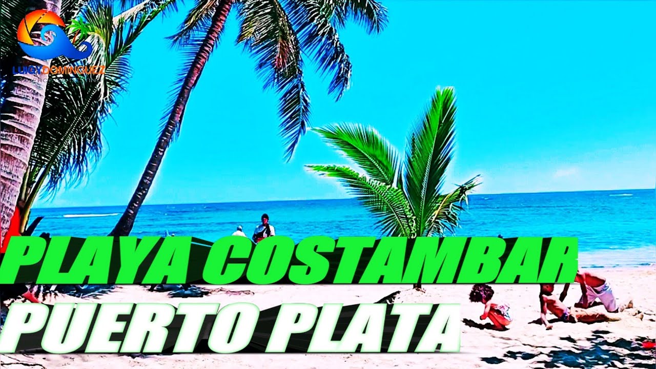 COSTAMBAR[ PLAYA DE PUERTO PLATA UNAS DE LAS MEJORES PLAYAS DE REPUBLICA DOMINICANA