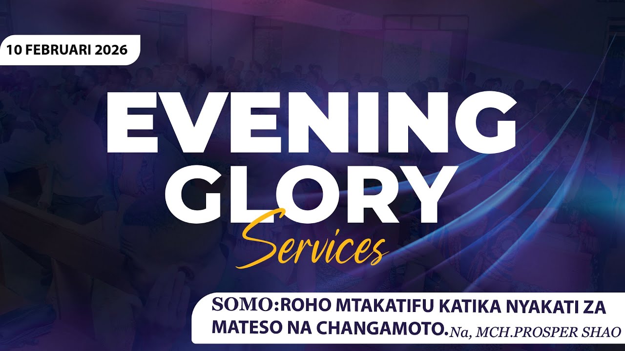 KKKT - USHARIKA WA TUMAINI BARIADI : IBADA EVENING GLORY  10/02/2026