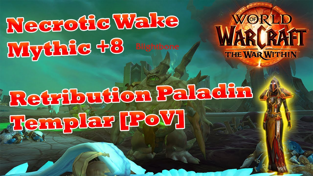 Necrotic Wake Mythic +8 | Ret Paladin - Templar Gameplay [WoW TWW]