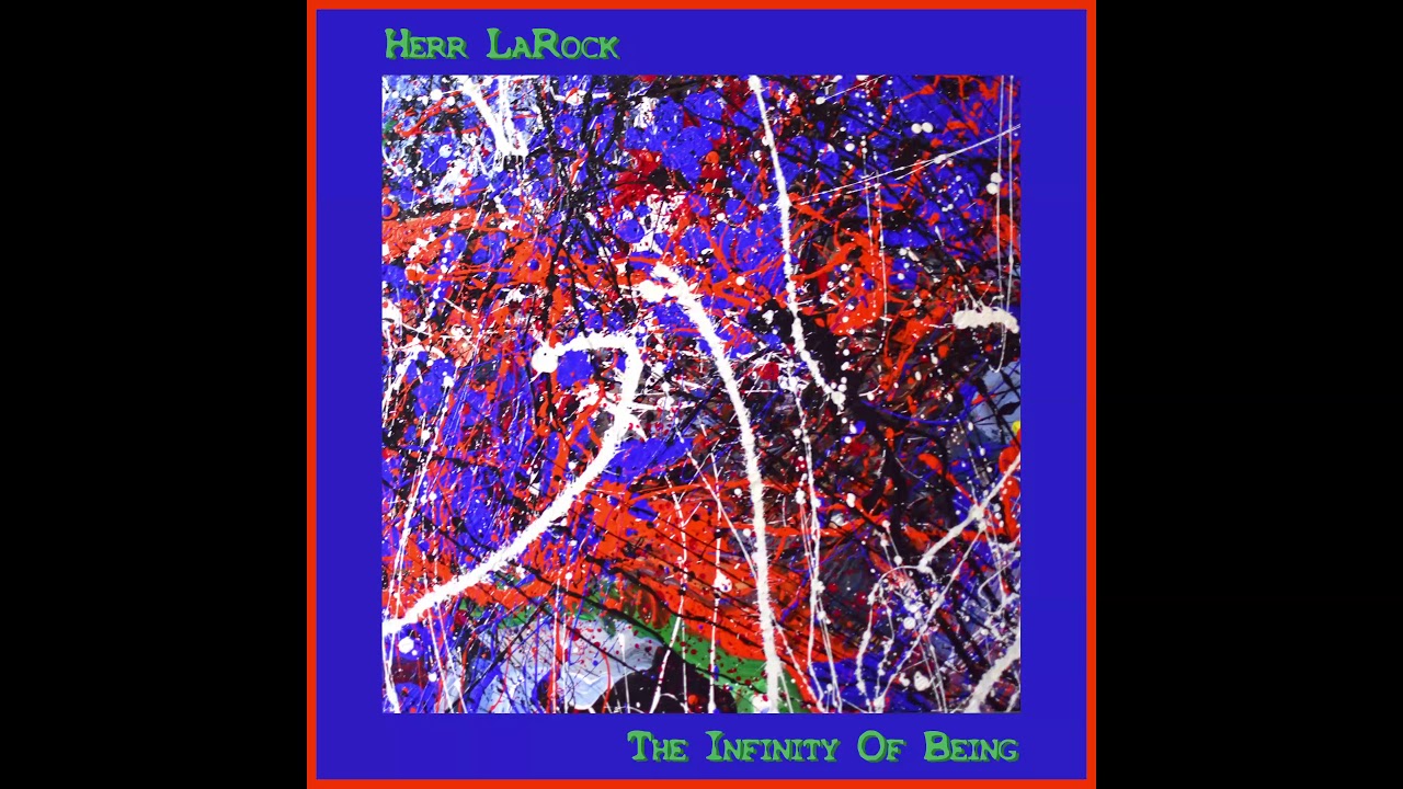 Herr LaRock - The Infinity Of Being