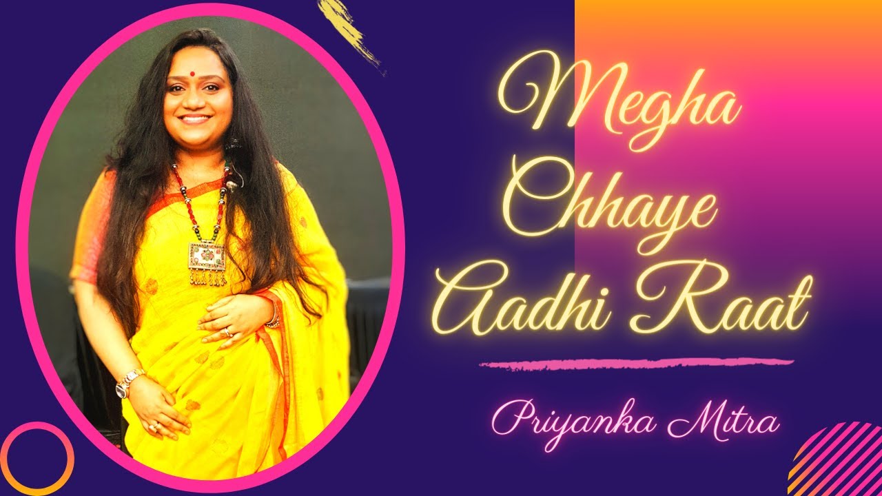Megha Chhaye Aadhi Raat | Priyanka Mitra