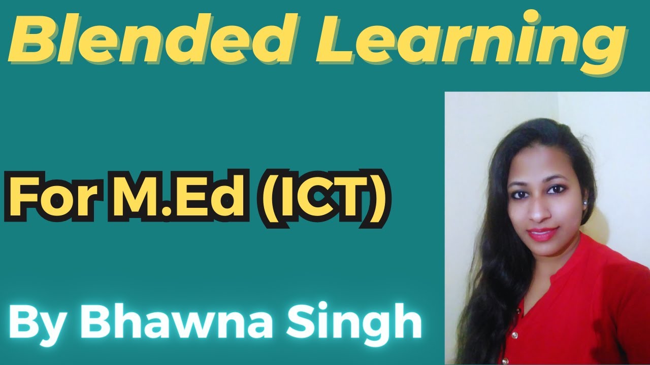 Blended Learning |For M.Ed and B.Ed| by Educationphile/Bhawna Singh