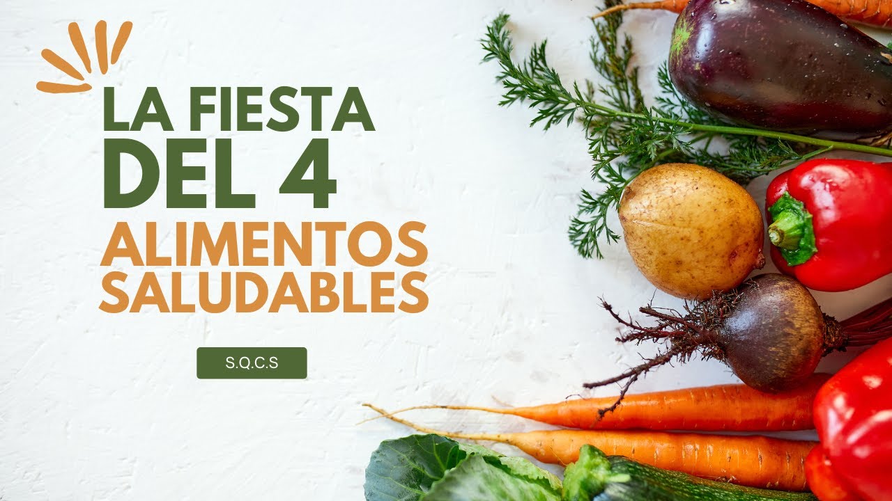 LA FIESTA DEL 4 alimentos saludables.