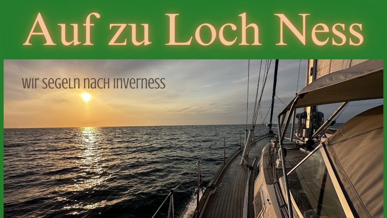 #56 - Traumhaftes Segeln nach Inverness. Sehen wir Nessi?