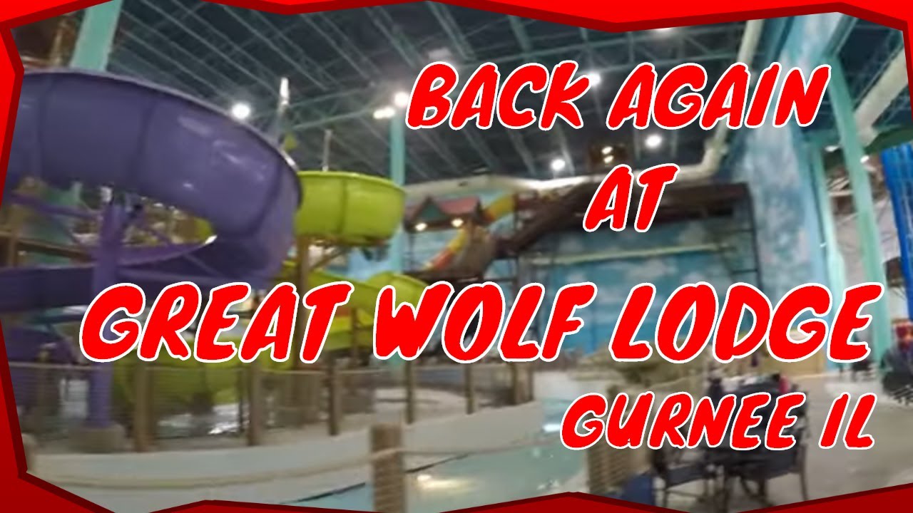 BACK AGAIN AT GREAT WOLF LODGE GURNEE IL WHERE YOU CAN GET WET INDOORS