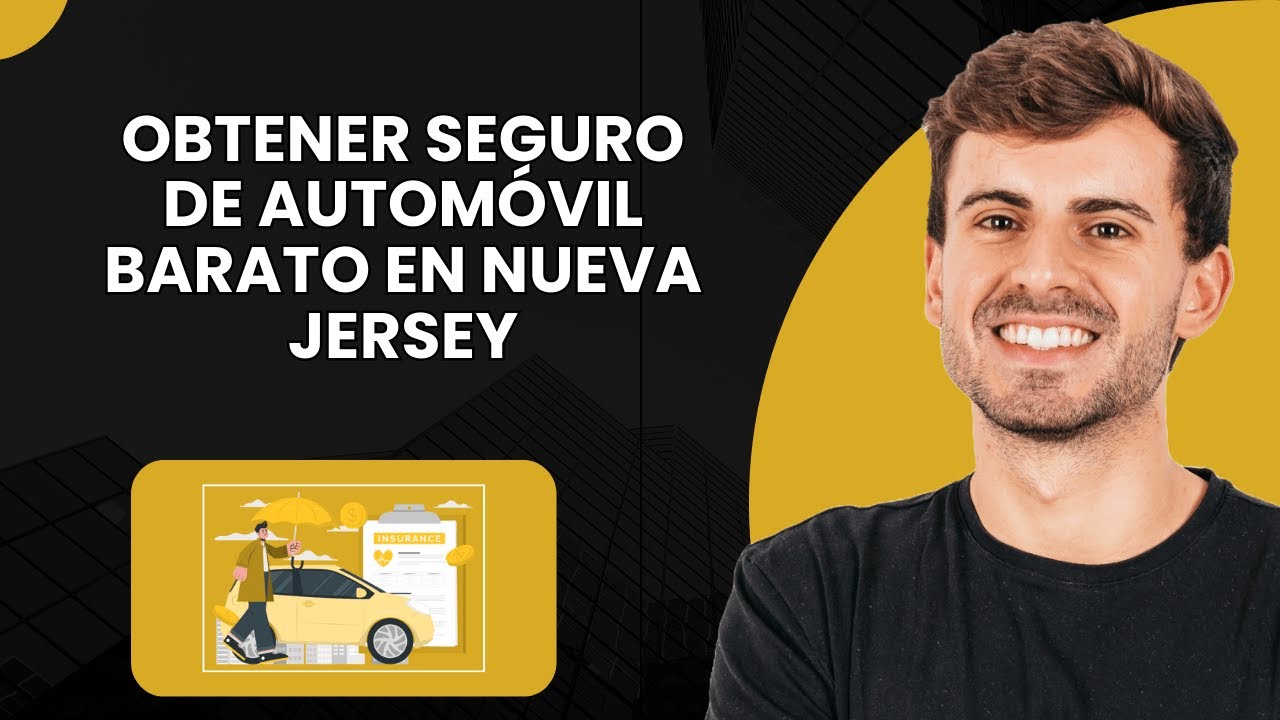Cómo Conseguir un Seguro de Auto Barato en Nueva Jersey (2025)