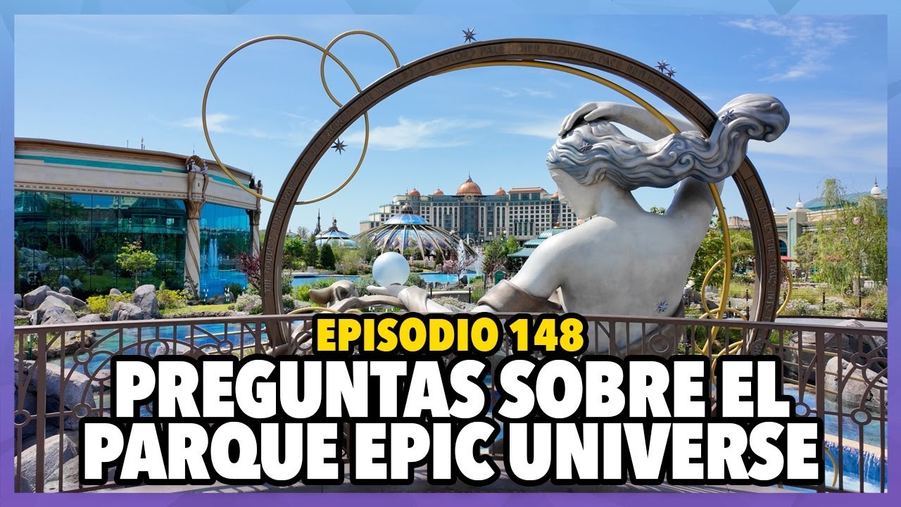 Preguntas y respuestas sobre Epic Universe | Sí Disney Episodio 148