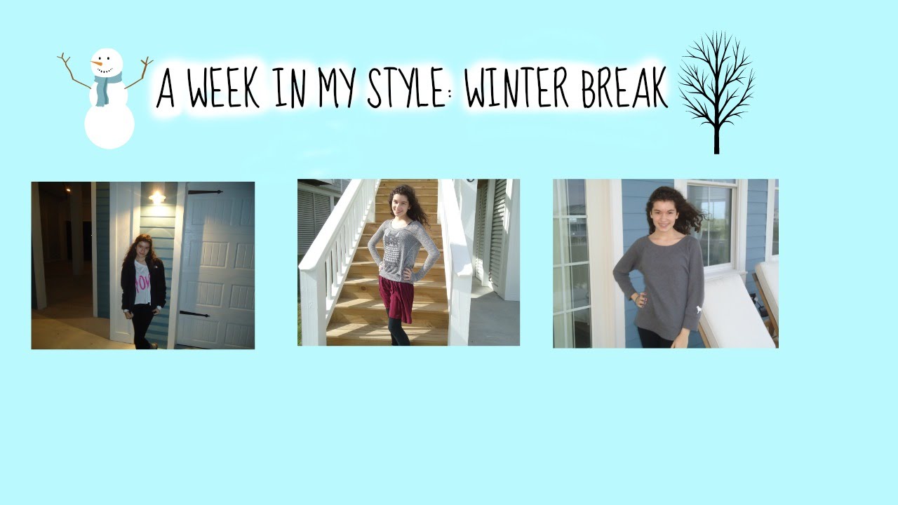 A week in my style: Winter Break!!