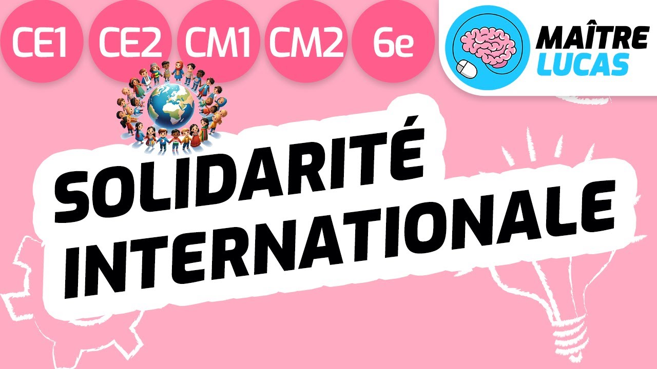 Solidarité internationale CE1 - CE2 - CM1 - CM2 - 6e - Cycle 2/3 -Enseignement moral et civique- EMC