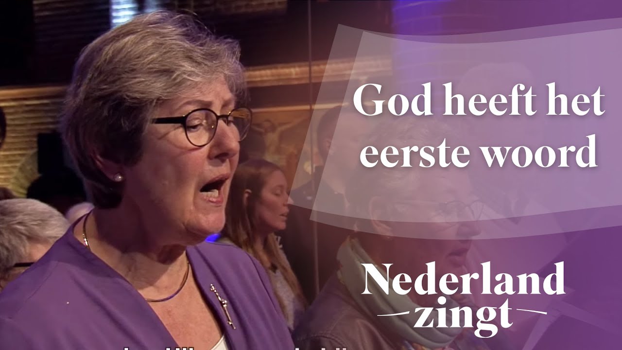 God heeft het eerste woord - Nederland Zingt