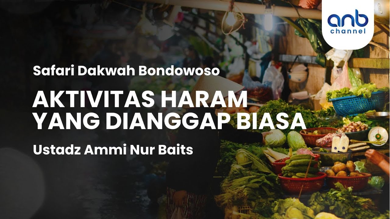 Aktivitas Haram yang Dianggap Biasa | Ustadz Ammi Nur Baits