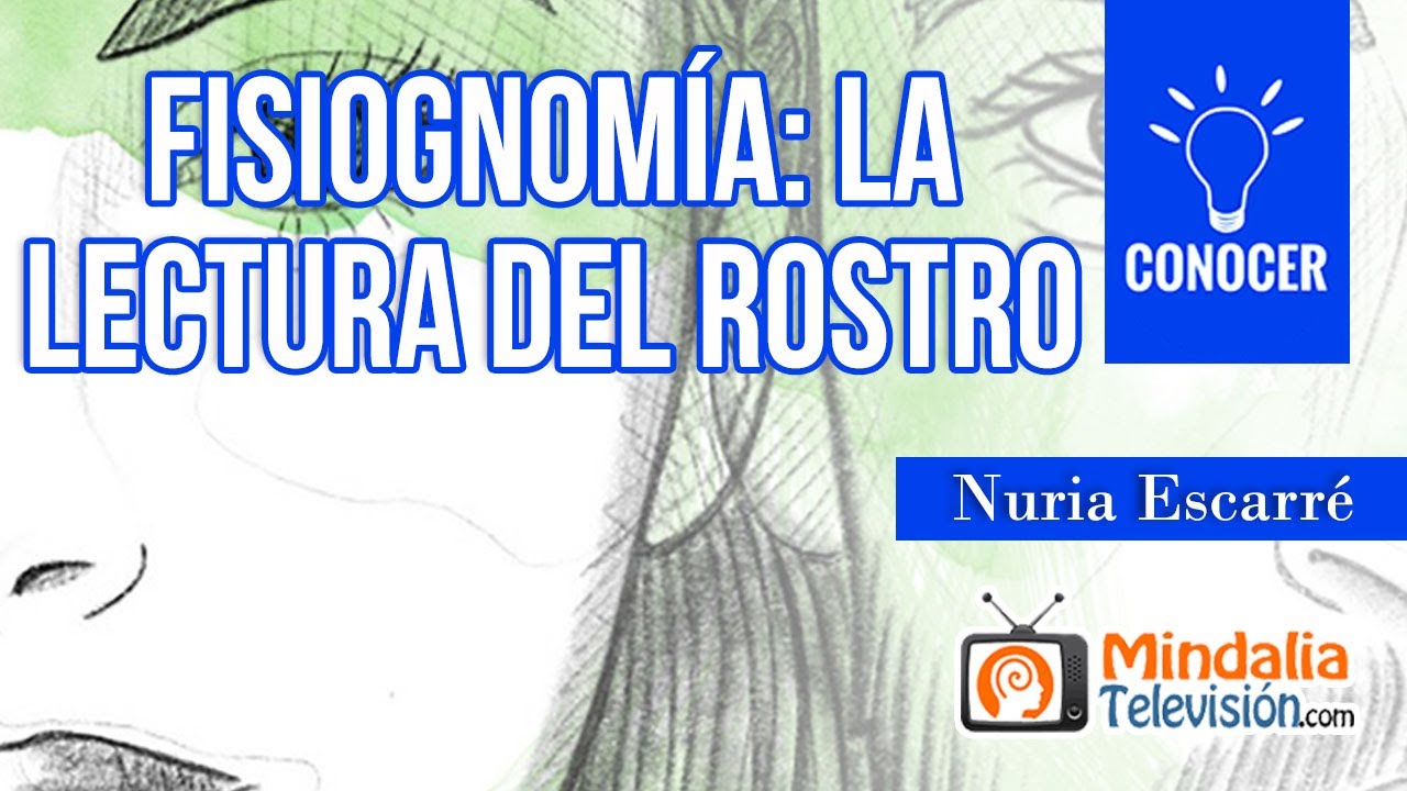 Fisiognom&iacute;a: la lectura del rostro, por Nuria Escarr&eacute;