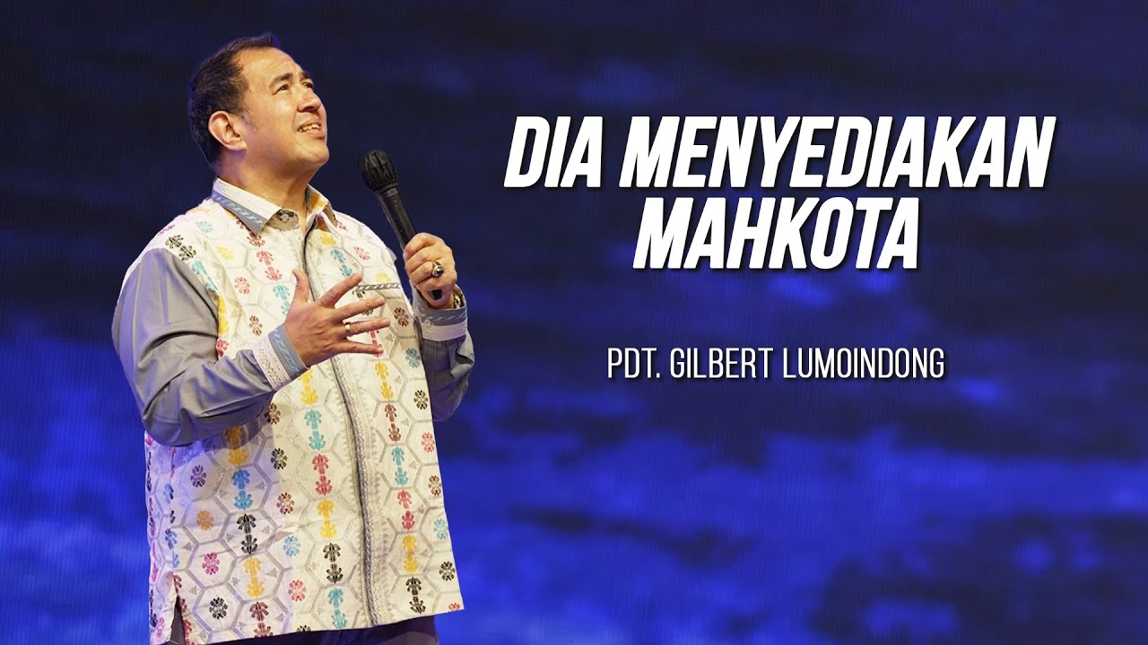 KHOTBAH PENDETA GILBERT LUMOINDONG - DIA MENYEDIAKAN MAHKOTA