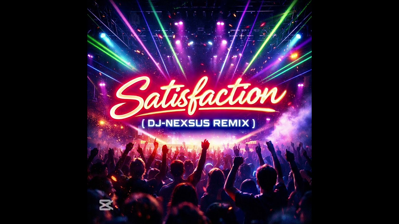 Satisfaction (DJ-NEXSUS REMIX)