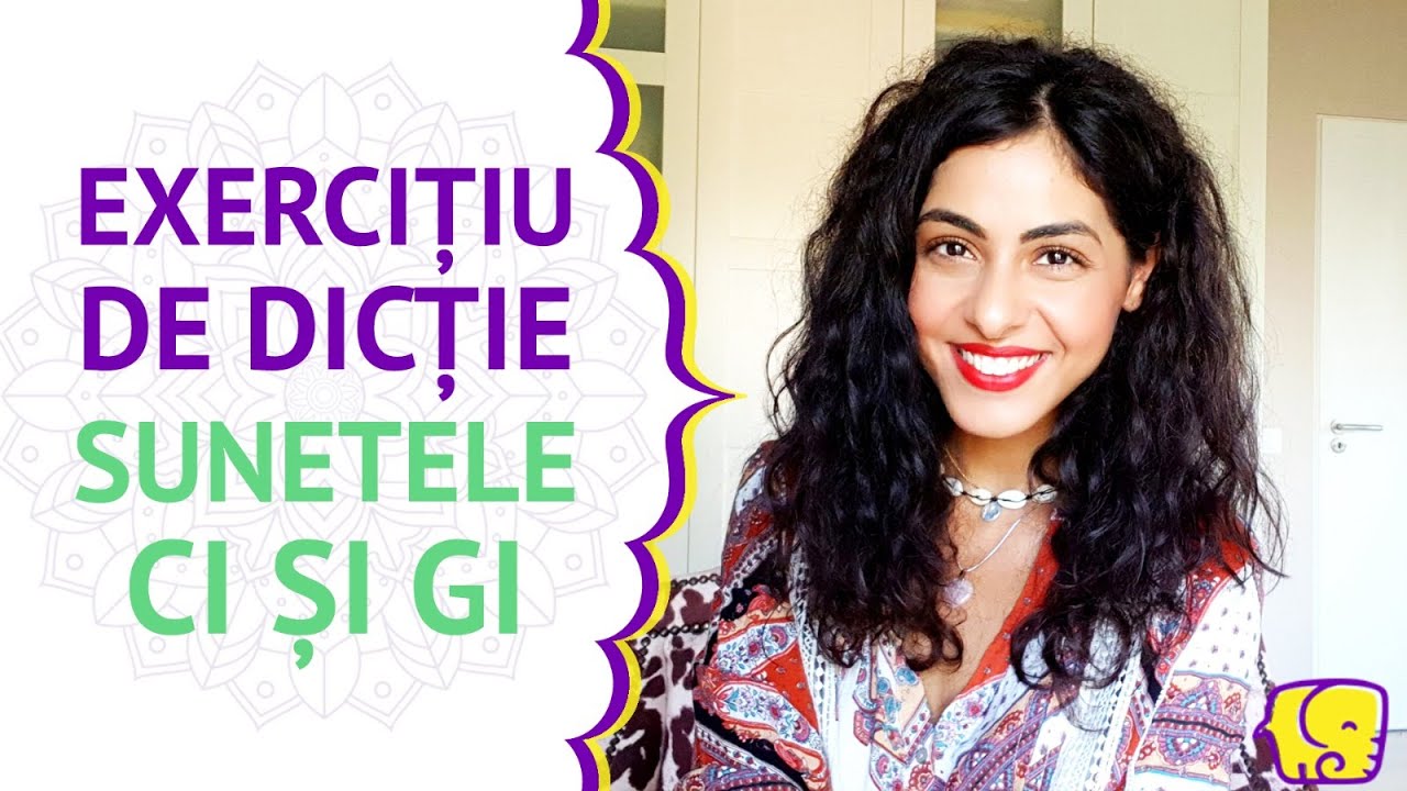 Exercițiu de Dicție pentru sunetele Ci și Gi