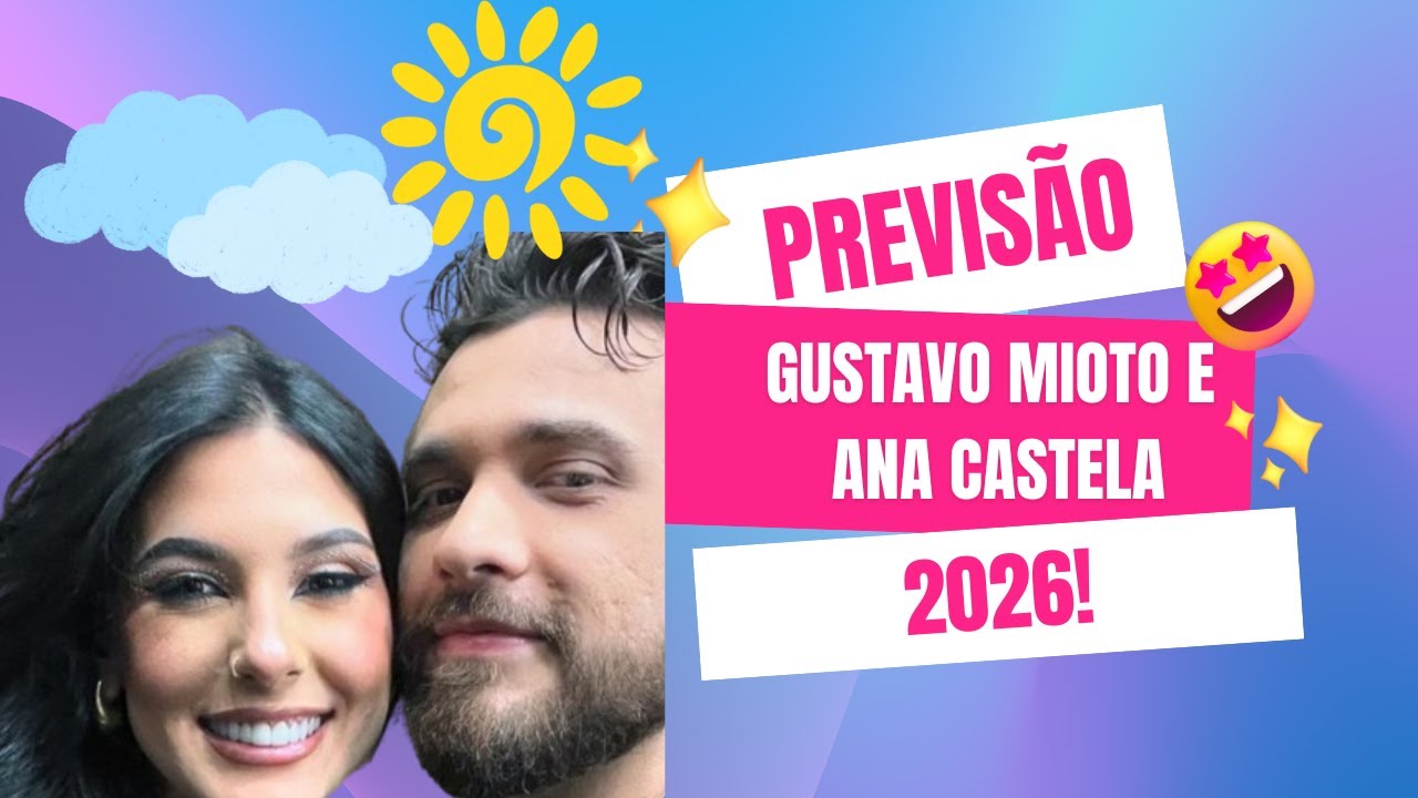 😱🔥 A VERDADE SURPREENDENTE DE 2026 PARA GUSTAVO MIOTO E ANA CASTELA! 🔥✨