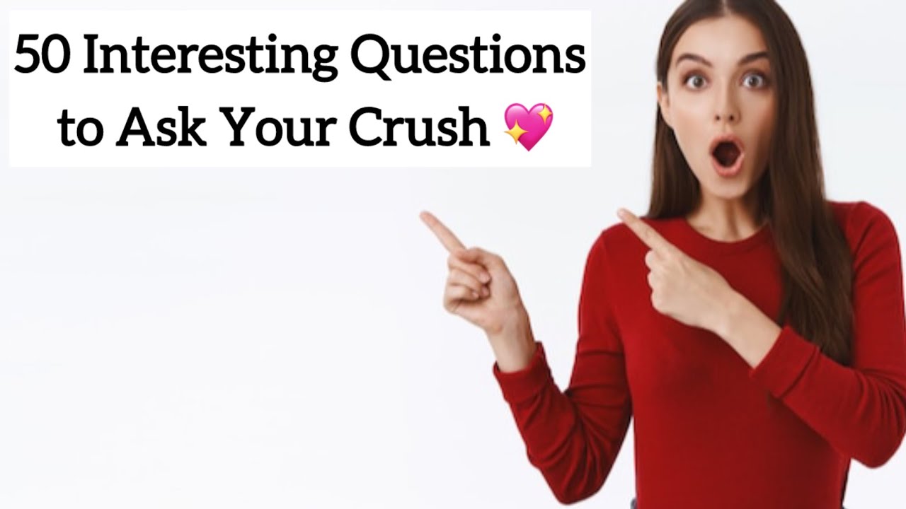  50 Interesting Questions to Ask Your Crush 💖#crushfacts #crushsigns 
