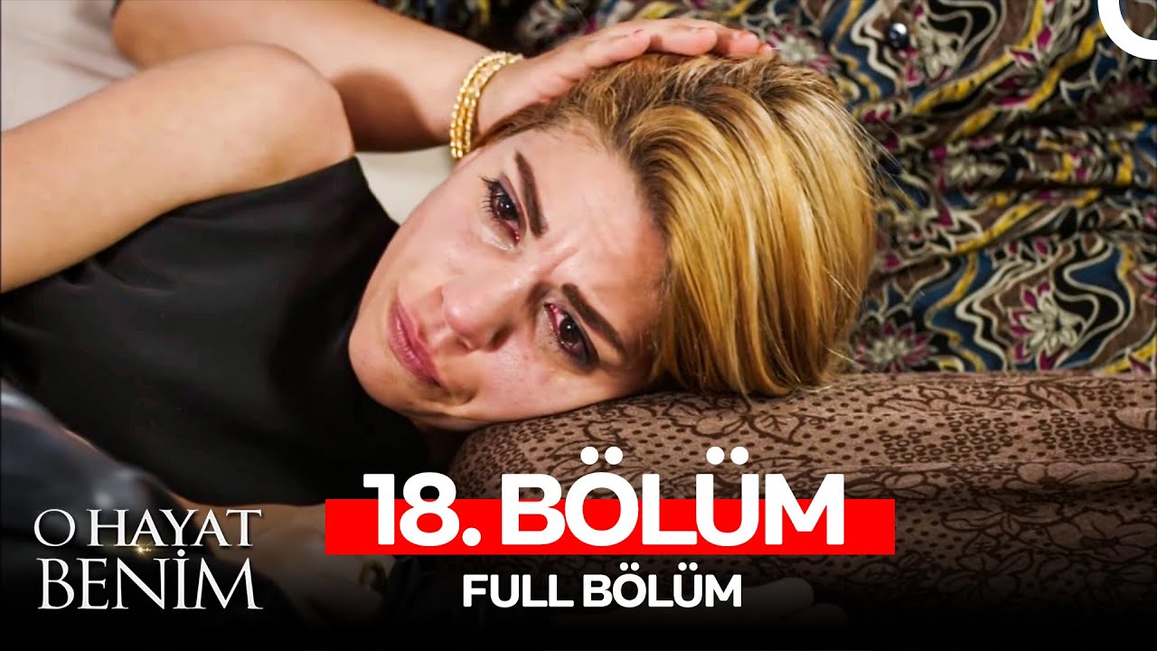 O Hayat Benim 18. Bölüm