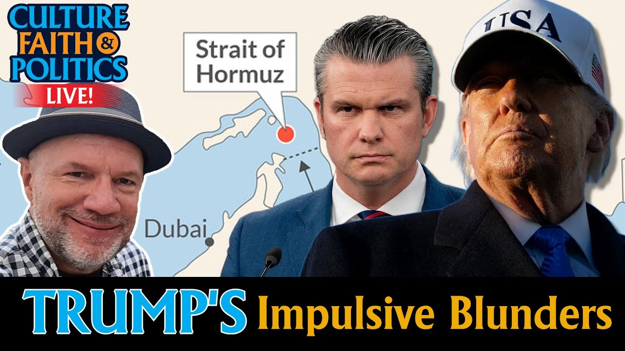 Three Costly Mistakes Trump is Making in Iran | Culture, Faith, and Politics Live