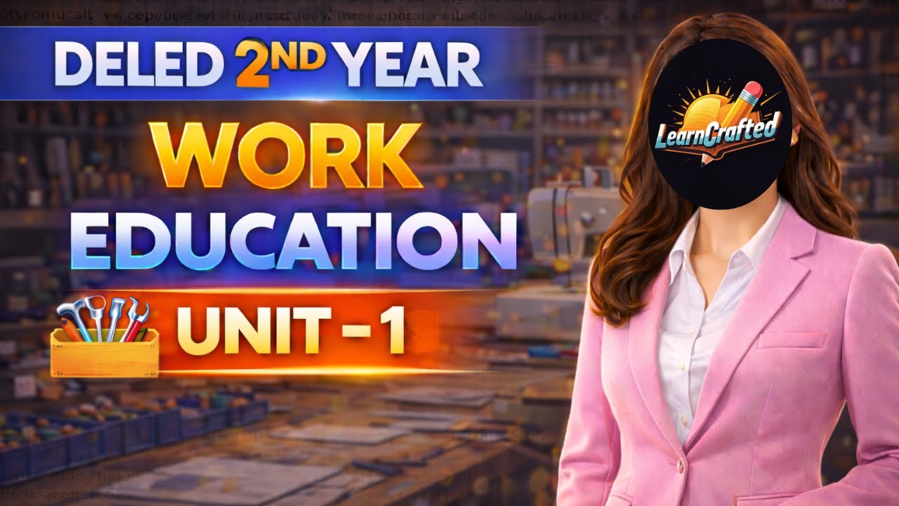 DELED 2nd Year | Work Education | UNIT 1 | LearnCrafted