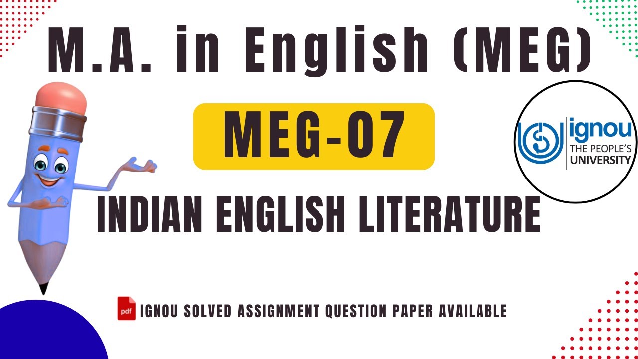 MEG-07 Indian English Literature । M.A. in English (MEG) । IGNOU SOLVED ASSIGNMENT AVAILABLE