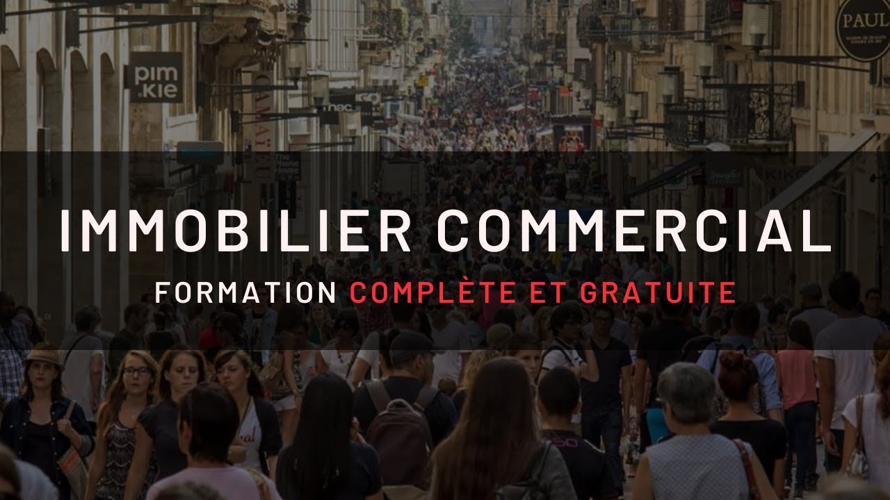 IMMOBILIER COMMERCIAL : FORMATION COMPLETE & GRATUITE
