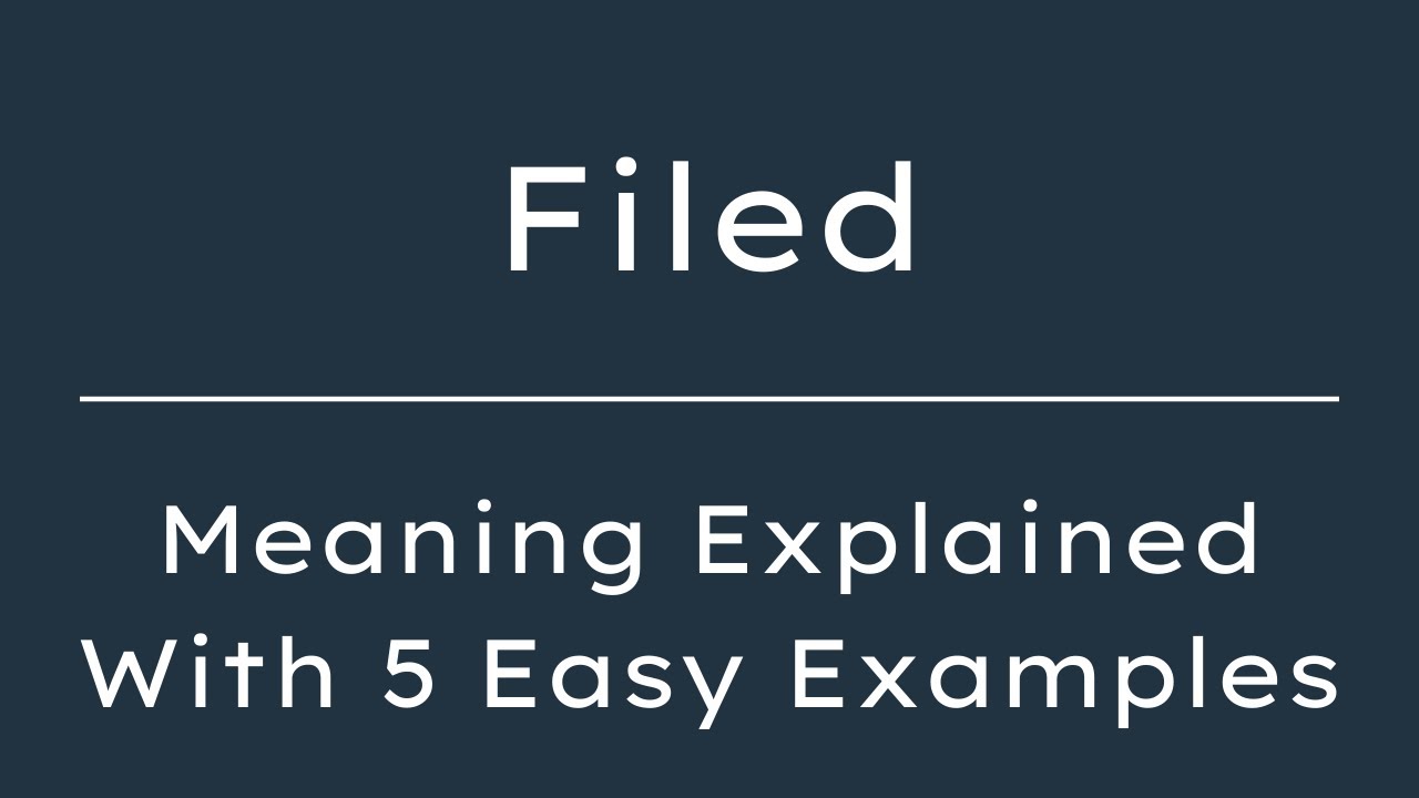 What Does Filed Mean? Filed Meaning in English With 5 Example Sentences