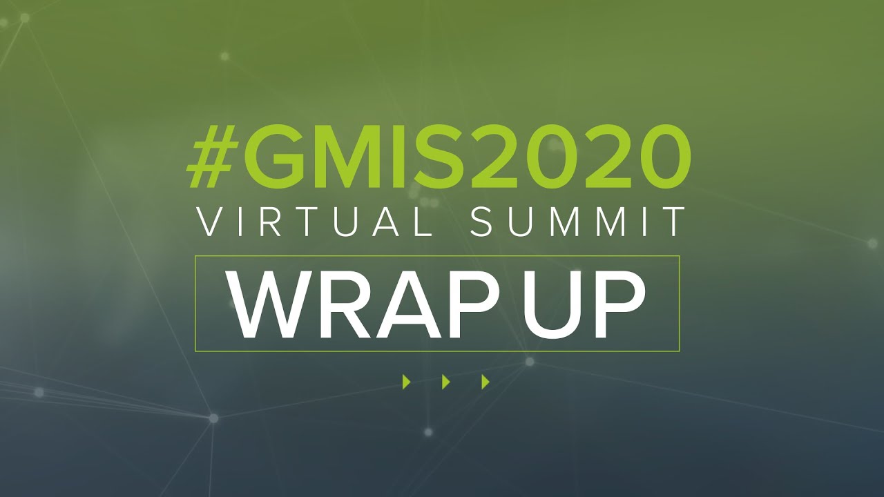 #GMIS2020 Virtual Summit Wrap Up