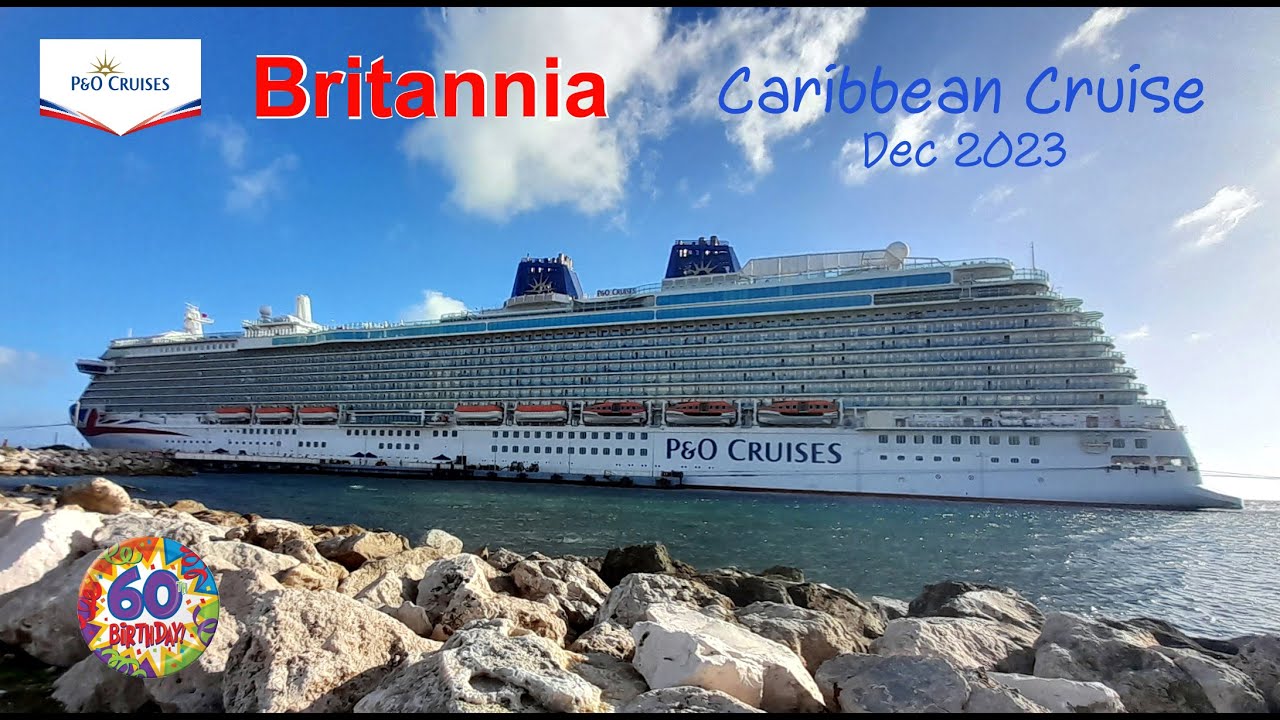 P&O Britannia ~ Caribbean Cruise