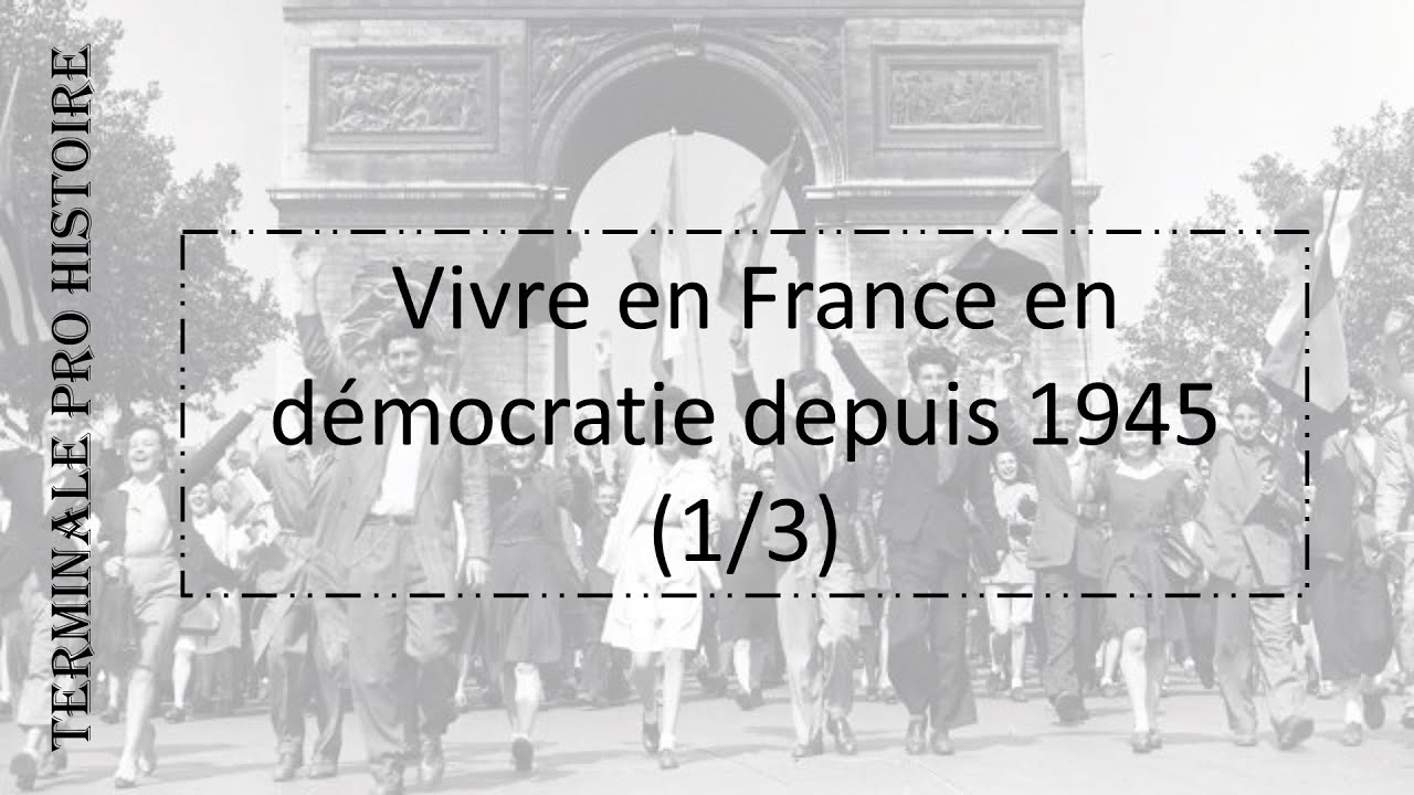 TERMINALE PRO HISTOIRE Vivre en France en démocratie depuis 1945 (1/3)
