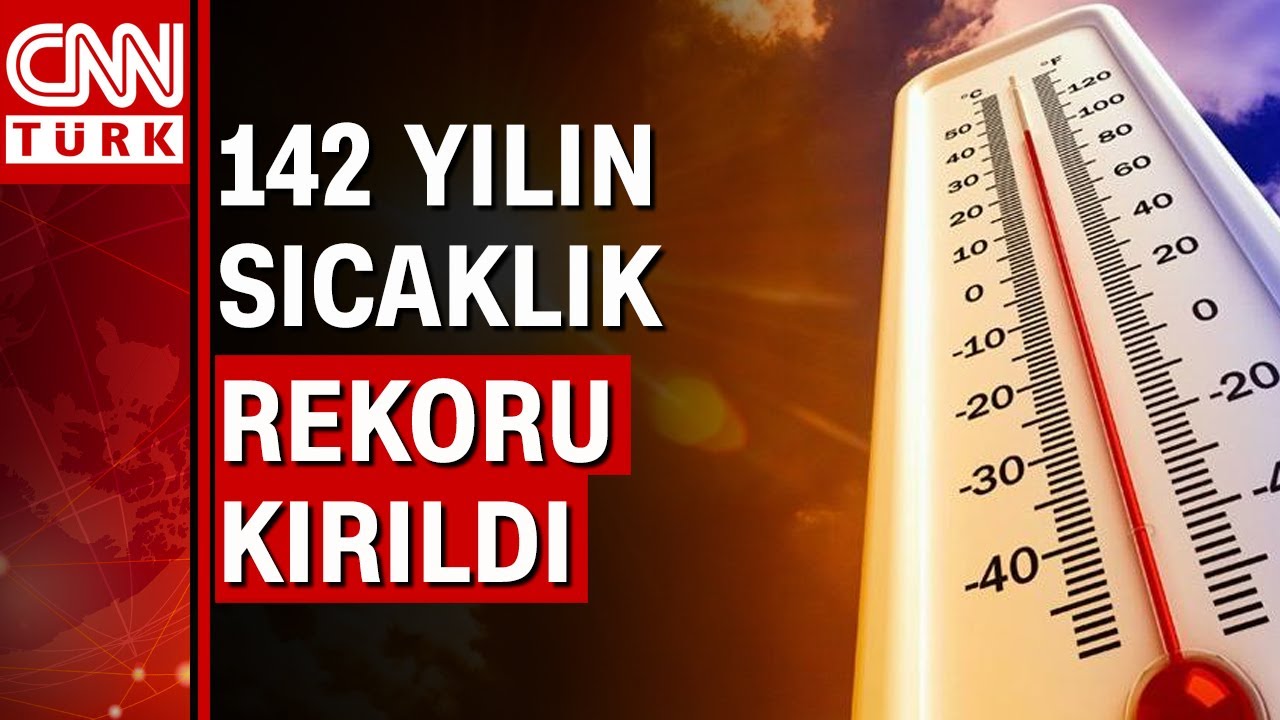 Temmuz ayı son 142 yılın en sıcak ayı oldu