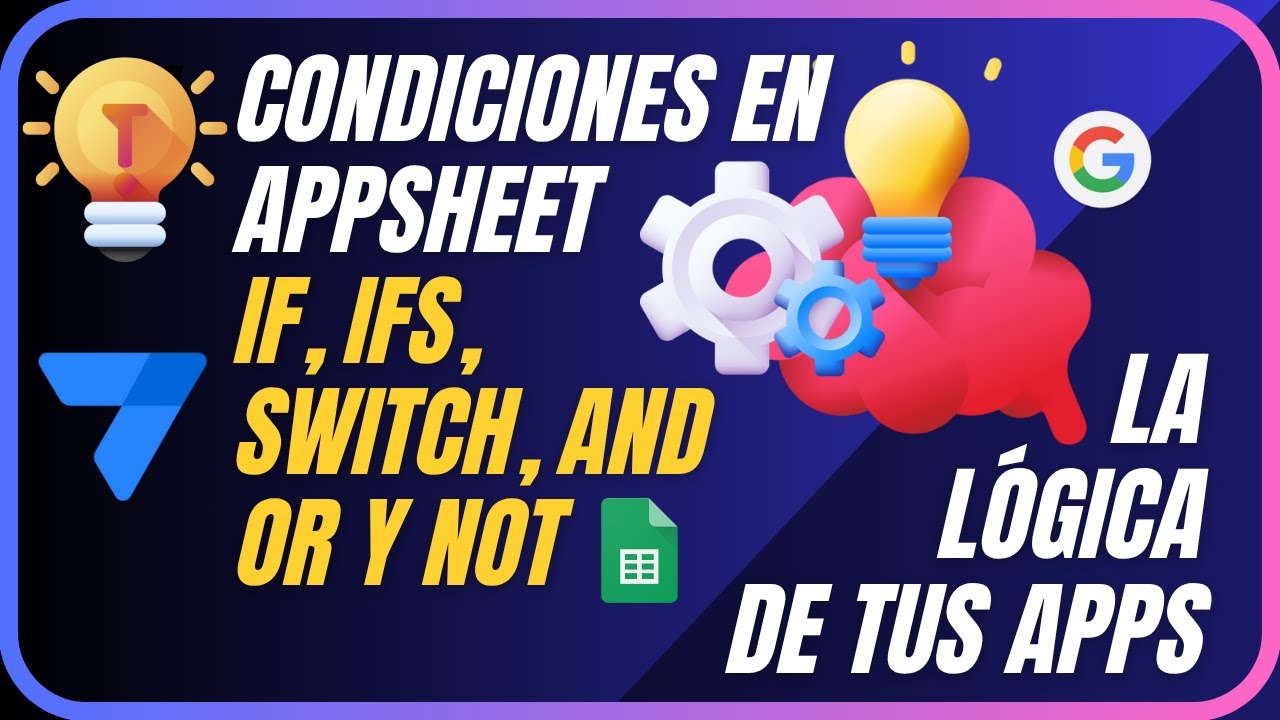 🧠 Condiciones y Operadores Lógicos en AppSheet | Guía Paso a Paso