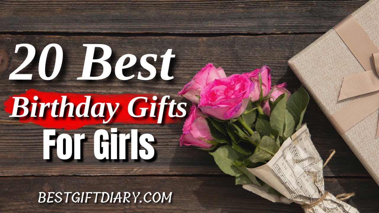 20 Best Birthday Gifts For Girls | Best Gift For Girlfriend on Her Birthday 
