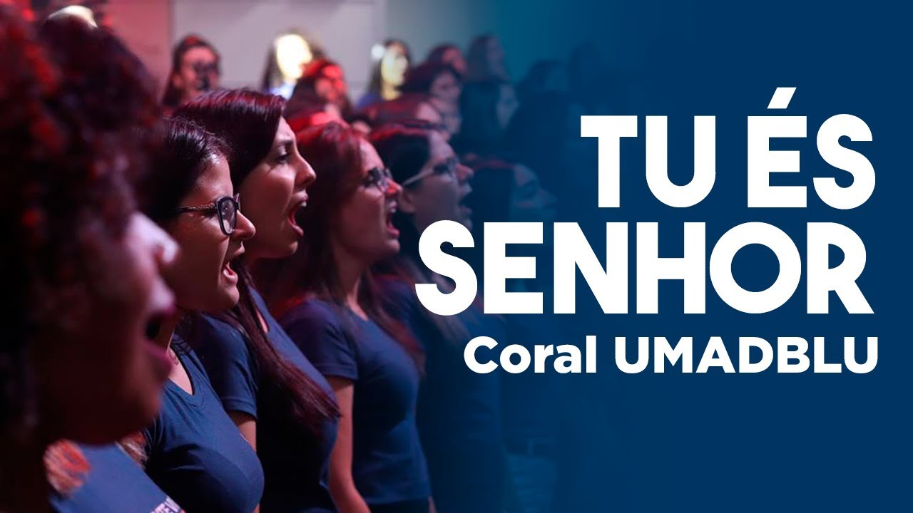 Coral Umadblu - Tu És Senhor