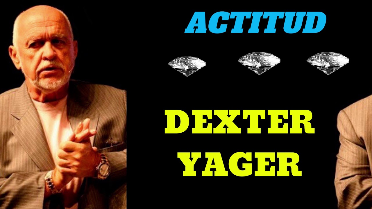 Dexter yager  -  Actitud